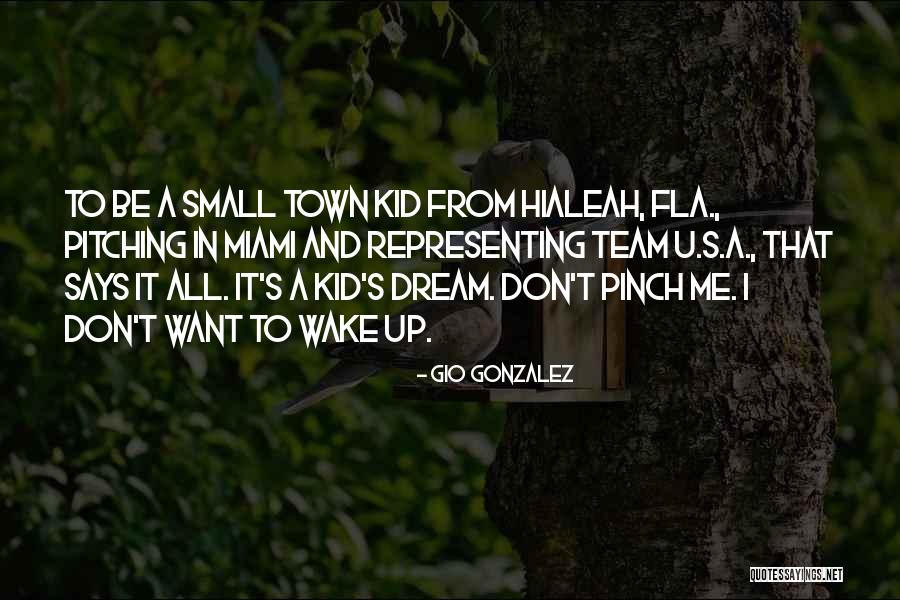 Wake Up And Dream Quotes By Gio Gonzalez Wake Up And Dream Quotes By Gio Gonzalez