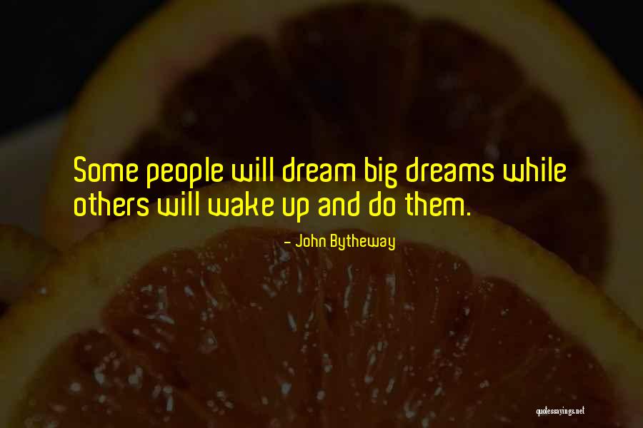 Wake Up And Dream Quotes By John Bytheway Wake Up And Dream Quotes By John Bytheway