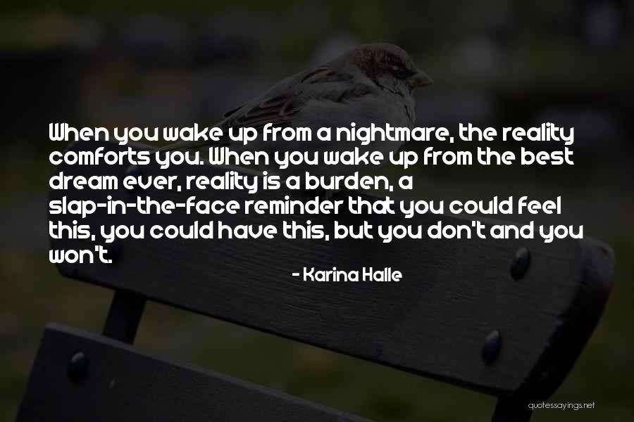 Wake Up And Dream Quotes By Karina Halle Wake Up And Dream Quotes By Karina Halle