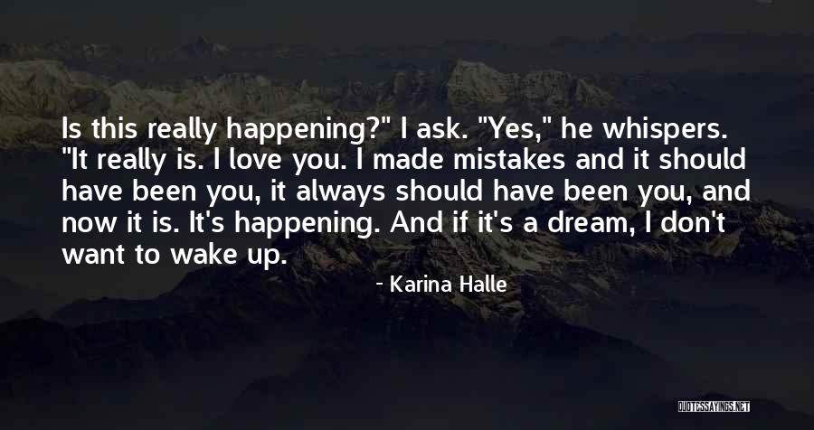 Wake Up And Dream Quotes By Karina Halle Wake Up And Dream Quotes By Karina Halle