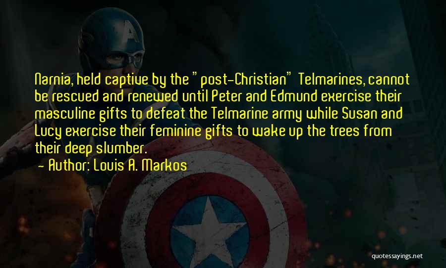 Wake Up And Exercise Quotes By Louis A. Markos