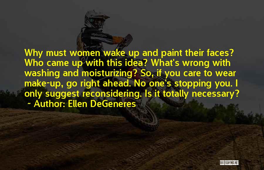 Wake Up And Go Quotes By Ellen DeGeneres