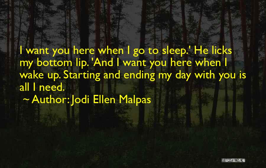 Wake Up And Go Quotes By Jodi Ellen Malpas