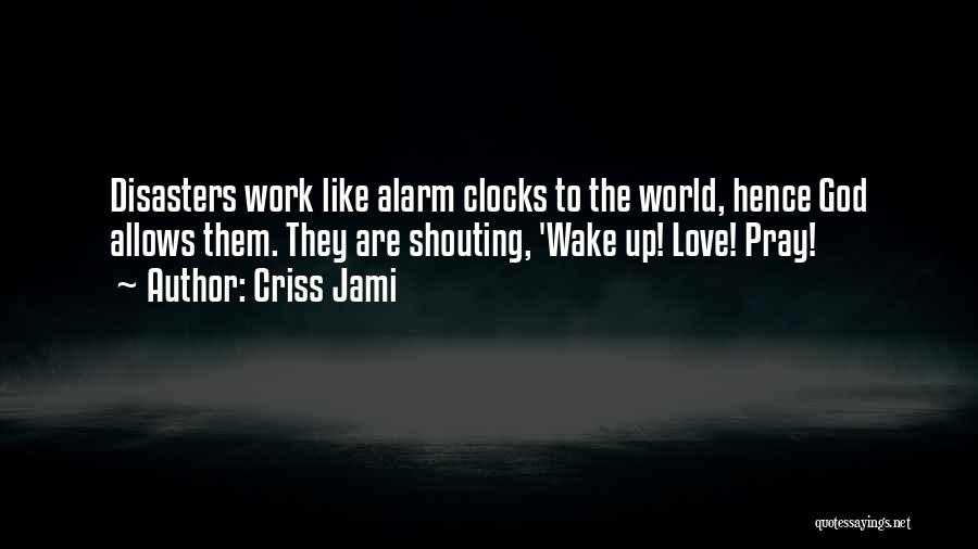 Wake Up And Open Your Eyes Quotes By Criss Jami