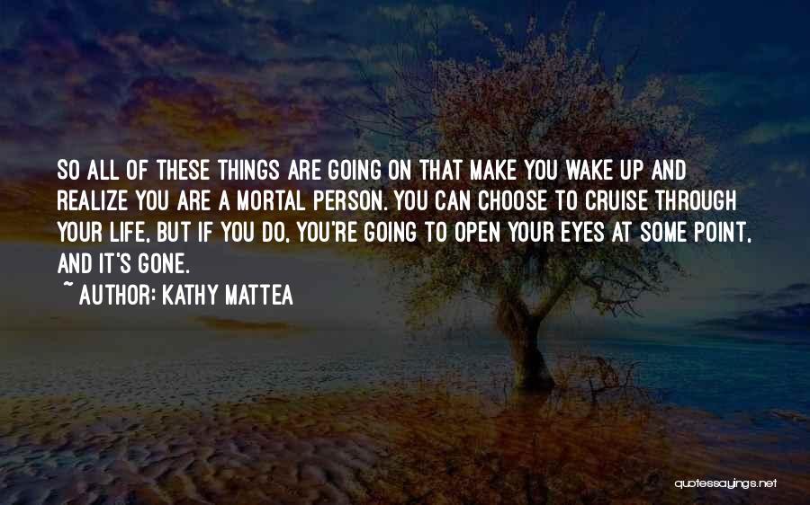 Wake Up And Open Your Eyes Quotes By Kathy Mattea