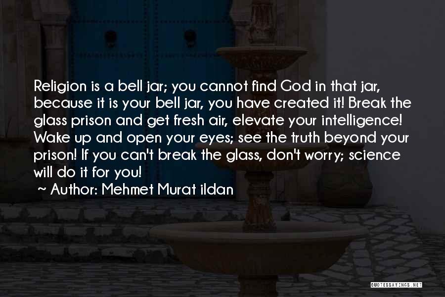 Wake Up And Open Your Eyes Quotes By Mehmet Murat Ildan