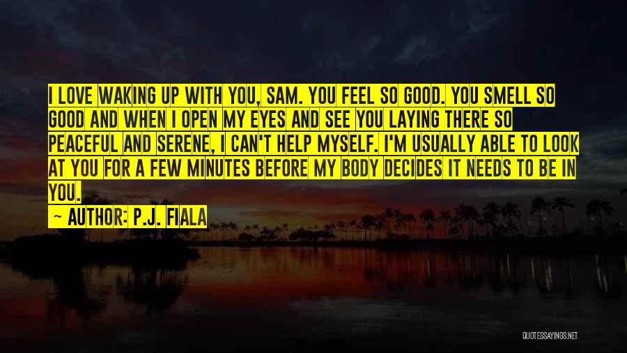 Wake Up And Open Your Eyes Quotes By P.J. Fiala