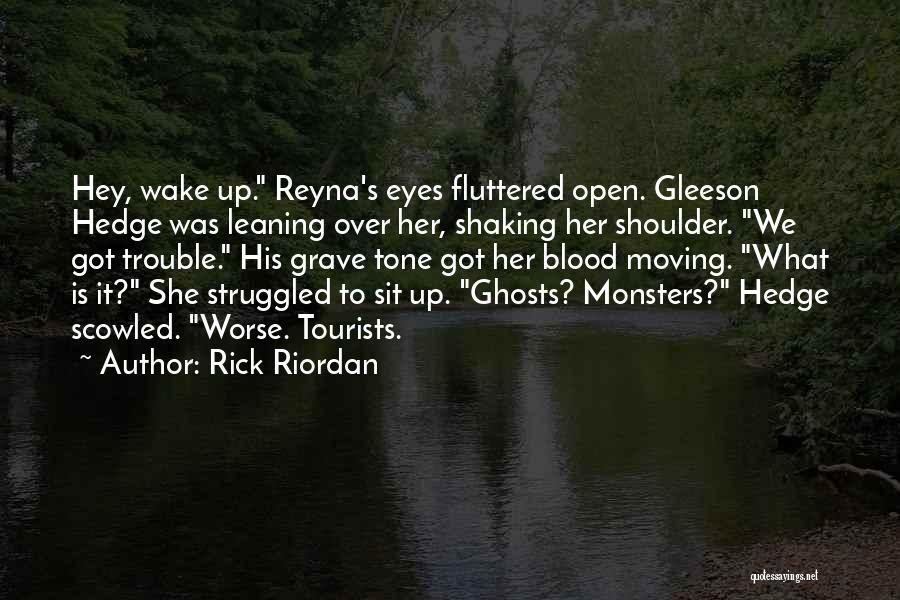 Wake Up And Open Your Eyes Quotes By Rick Riordan