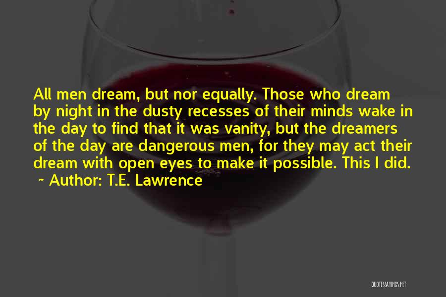Wake Up And Open Your Eyes Quotes By T.E. Lawrence