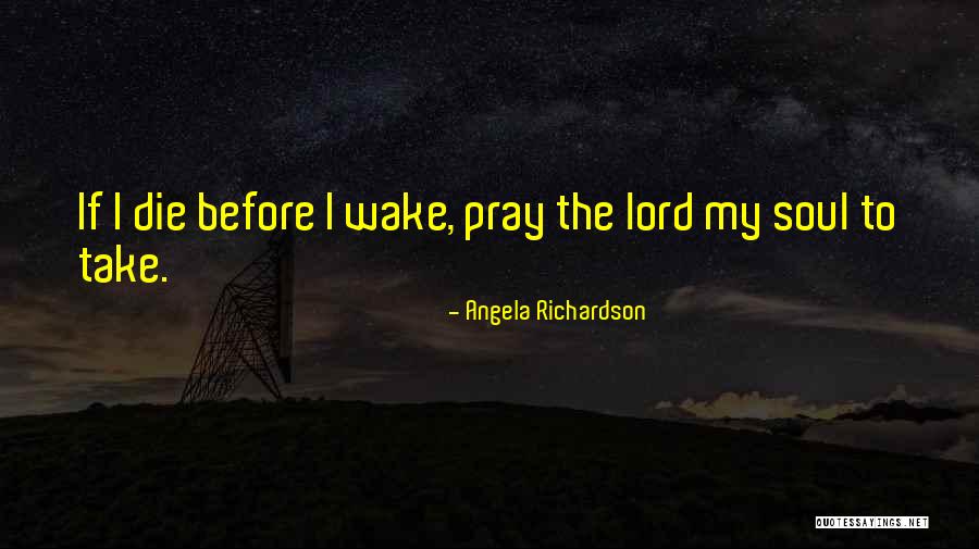 Wake Up And Pray Quotes By Angela Richardson