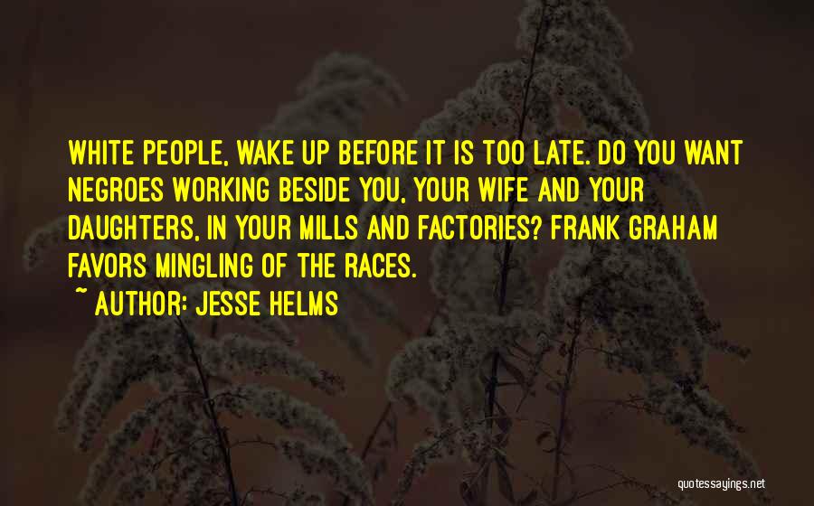 Wake Up And Quotes By Jesse Helms