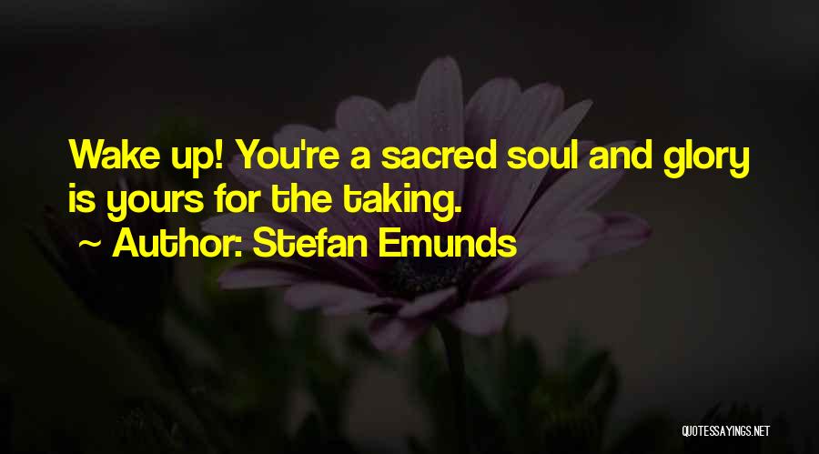 Wake Up And Quotes By Stefan Emunds