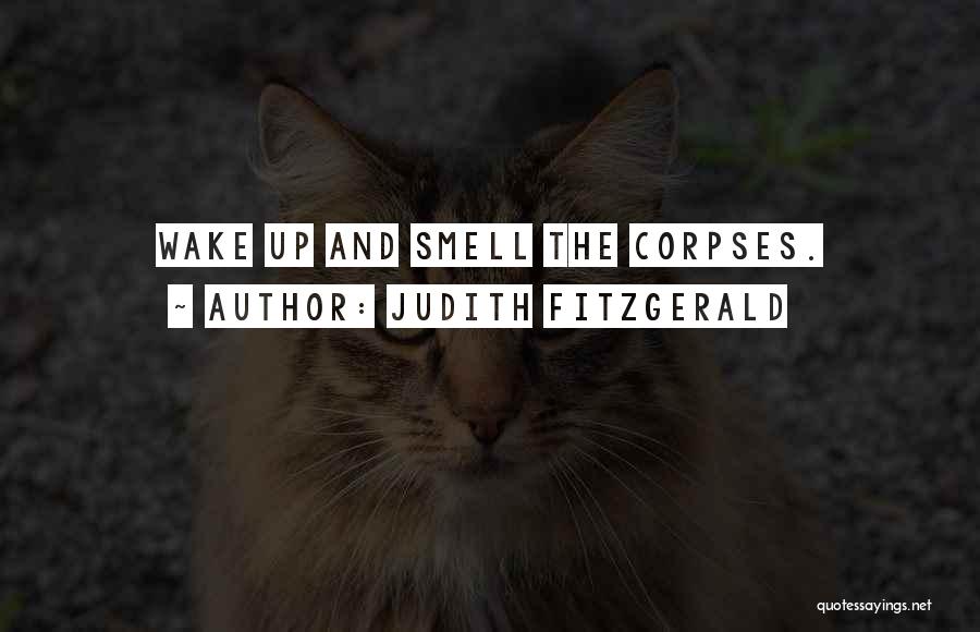 Wake Up And Smell Quotes By Judith Fitzgerald