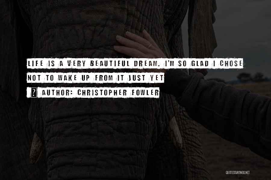 Wake Up Beautiful Quotes By Christopher Fowler