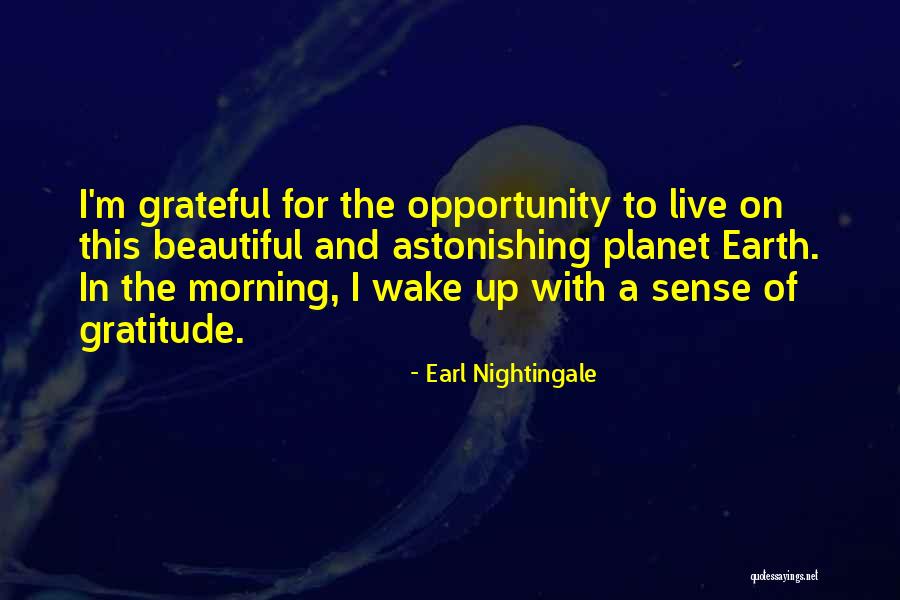 Wake Up Beautiful Quotes By Earl Nightingale Wake Up Beautiful Quotes By Earl Nightingale