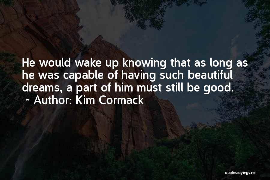 Wake Up Beautiful Quotes By Kim Cormack