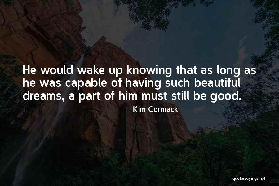 Wake Up Beautiful Quotes By Kim Cormack