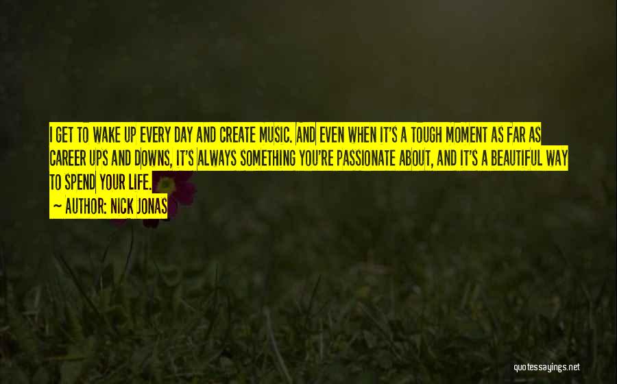 Wake Up Beautiful Quotes By Nick Jonas