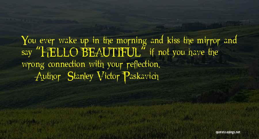 Wake Up Beautiful Quotes By Stanley Victor Paskavich