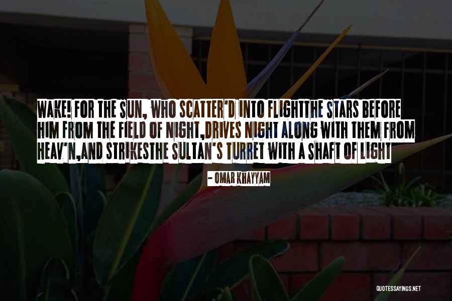 Wake Up Before The Sun Quotes By Omar Khayyam Wake Up Before The Sun Quotes By Omar Khayyam