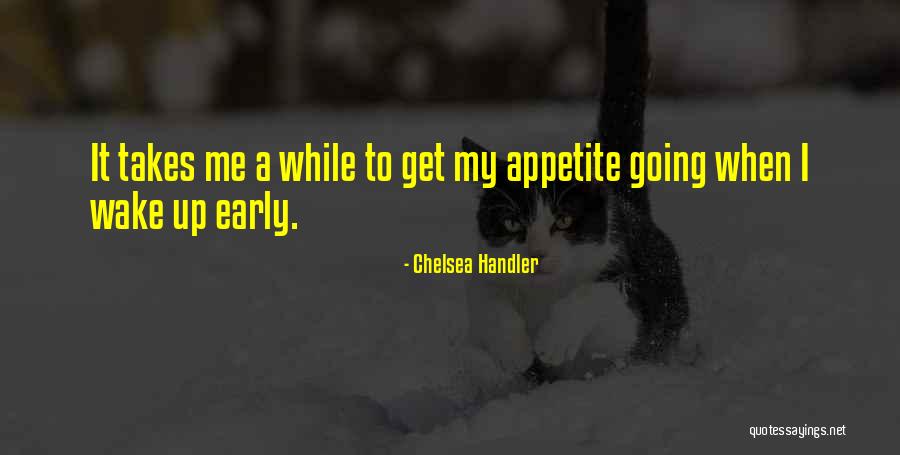 Wake Up Early Quotes By Chelsea Handler Wake Up Early Quotes By Chelsea Handler