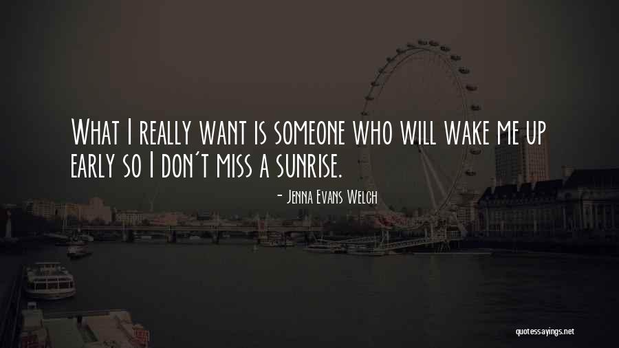 Wake Up Early Quotes By Jenna Evans Welch Wake Up Early Quotes By Jenna Evans Welch
