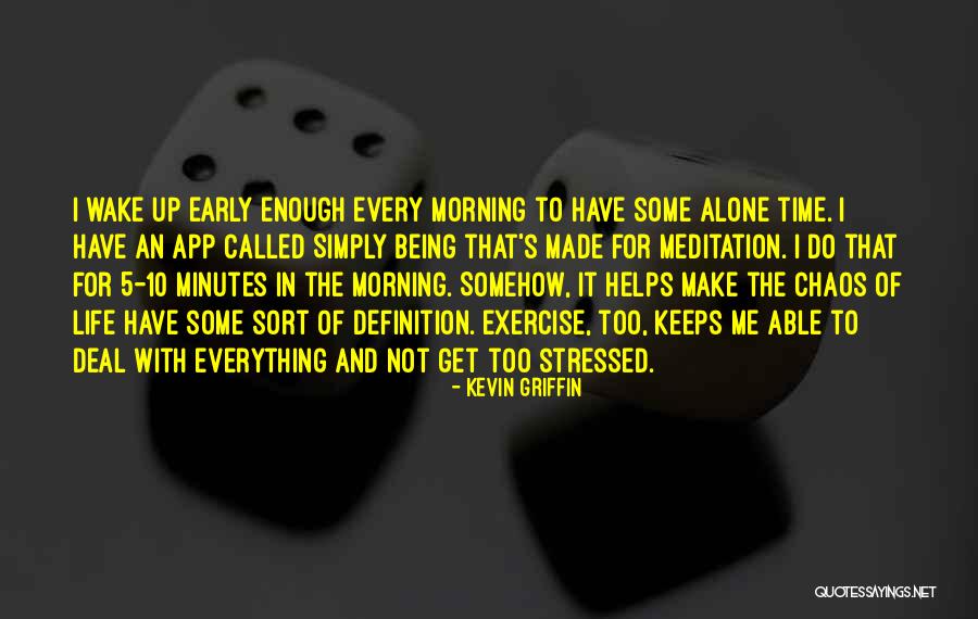 Wake Up Early Quotes By Kevin Griffin Wake Up Early Quotes By Kevin Griffin