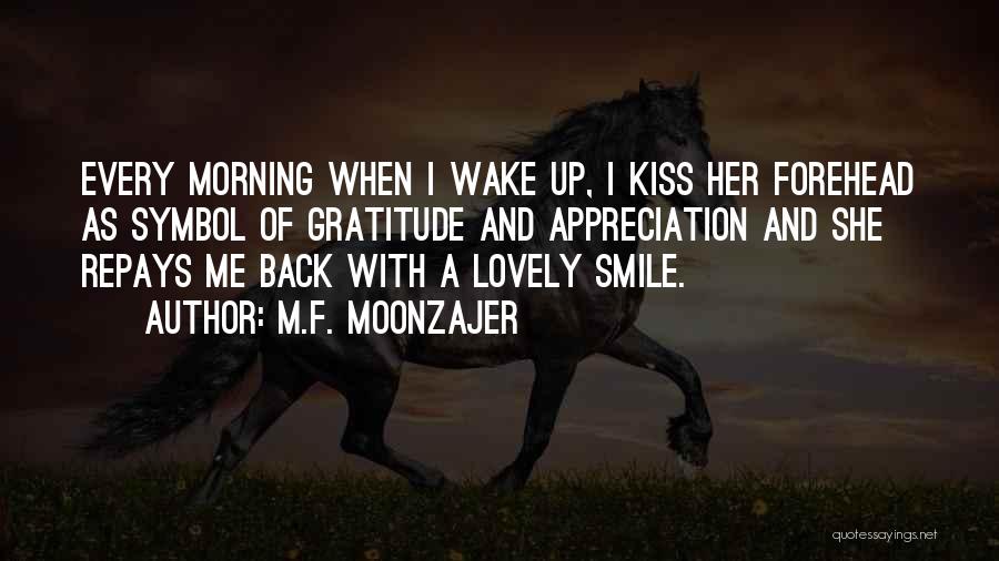 Wake Up Every Morning With A Smile Quotes By M.F. Moonzajer