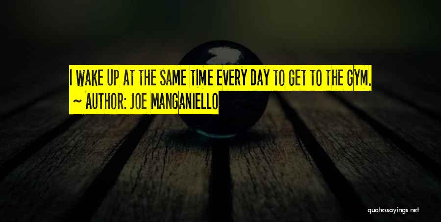 Wake Up Gym Quotes By Joe Manganiello