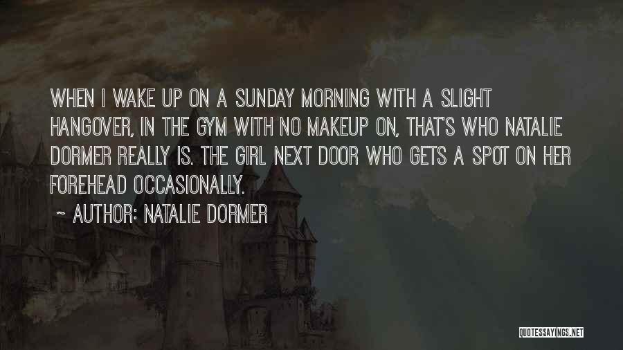 Wake Up Gym Quotes By Natalie Dormer