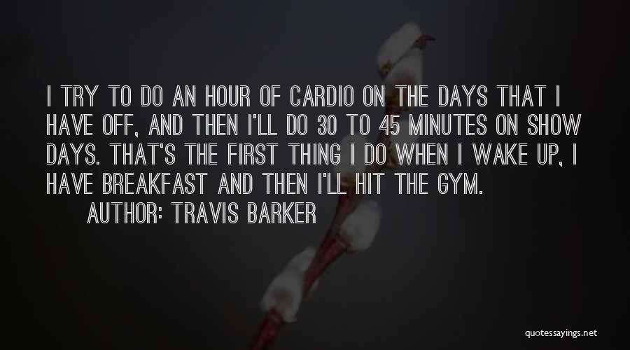 Wake Up Gym Quotes By Travis Barker