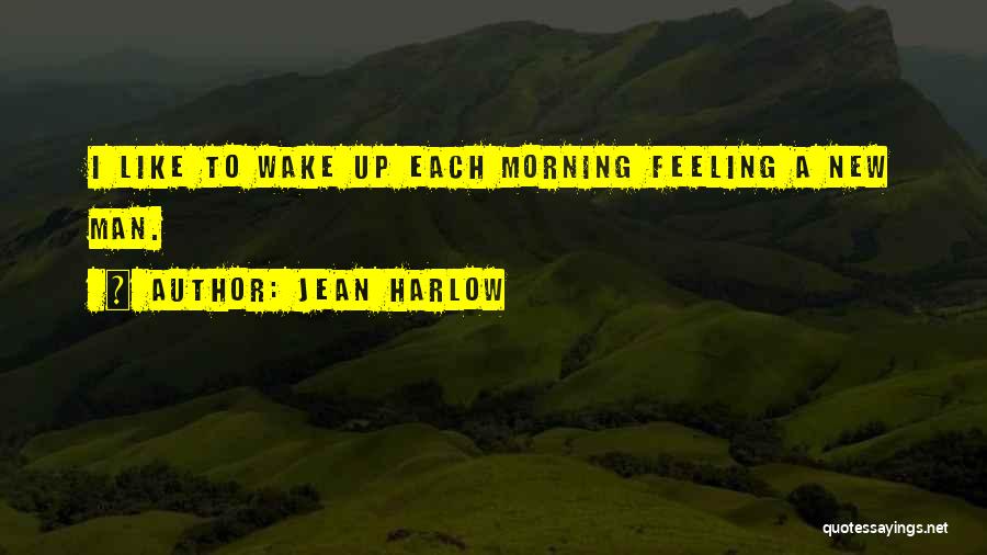 Wake Up In The Morning Feeling Like Quotes By Jean Harlow