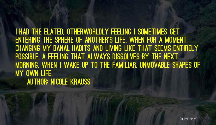 Wake Up In The Morning Feeling Like Quotes By Nicole Krauss