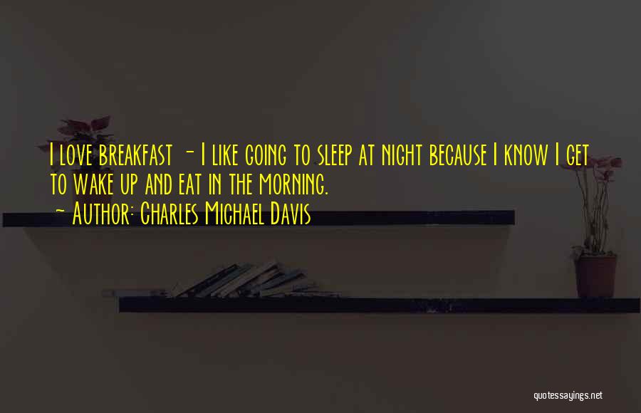 Wake Up In The Morning Love Quotes By Charles Michael Davis