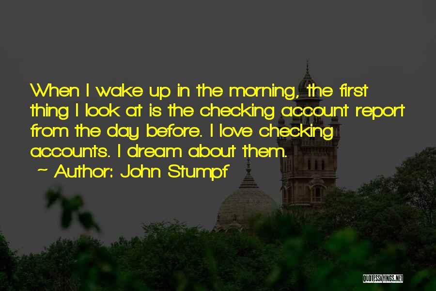 Wake Up In The Morning Love Quotes By John Stumpf