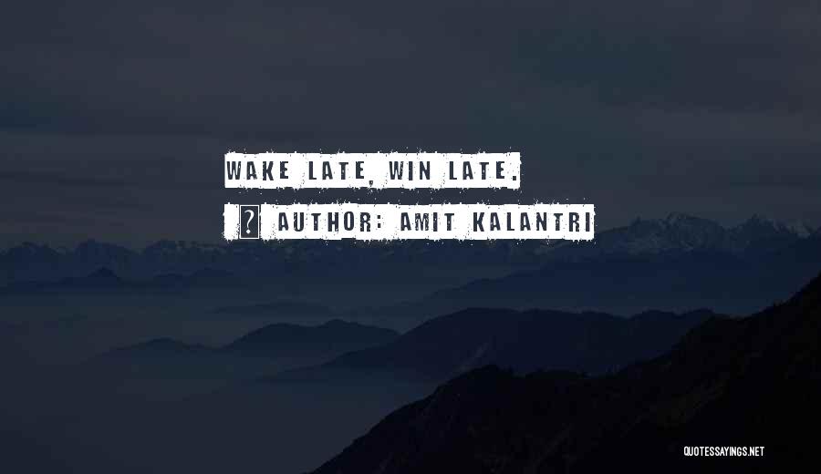Wake Up Late Morning Quotes By Amit Kalantri