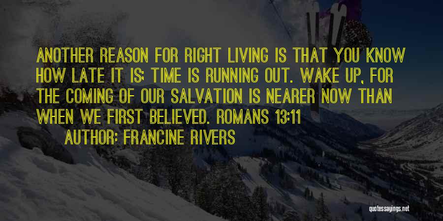 Wake Up Late Quotes By Francine Rivers