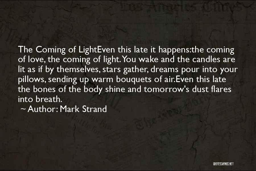 Wake Up Late Quotes By Mark Strand