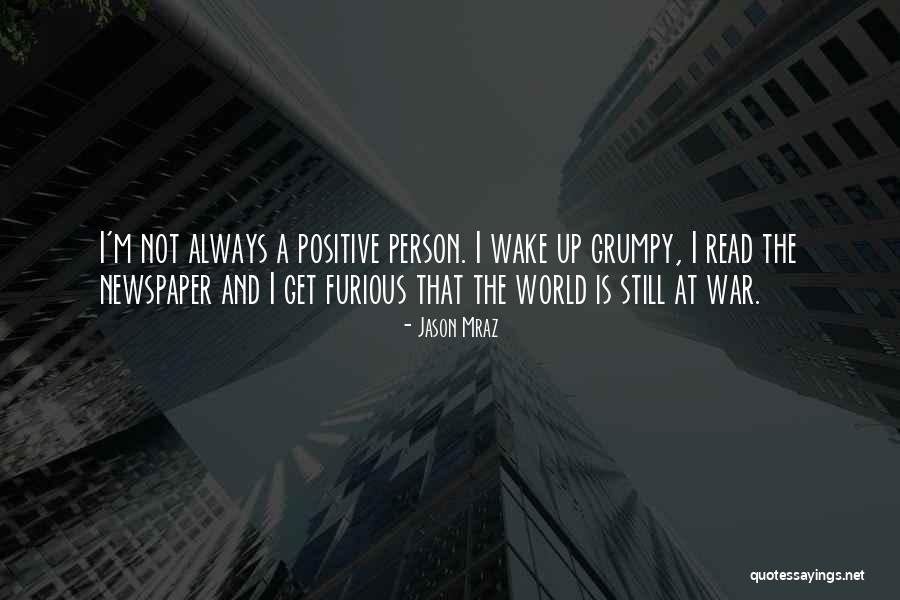 Wake Up Positive Quotes By Jason Mraz Wake Up Positive Quotes By Jason Mraz