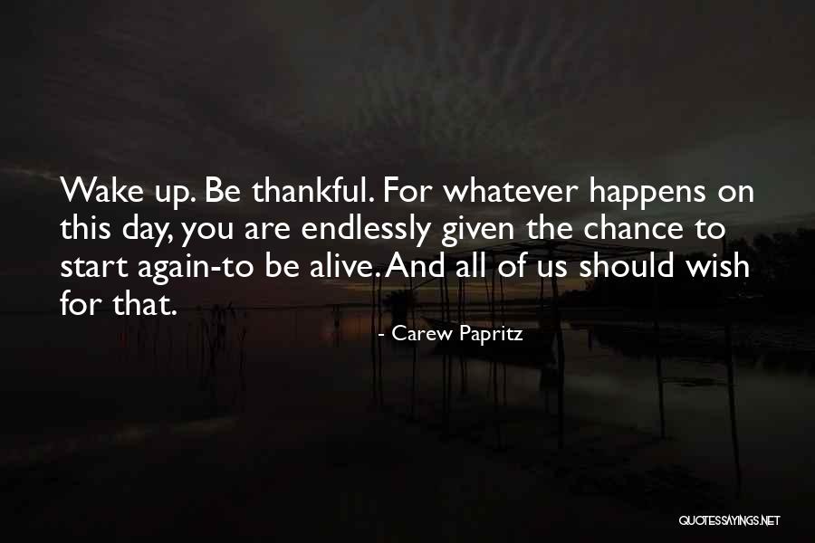 Wake Up Thankful Quotes By Carew Papritz