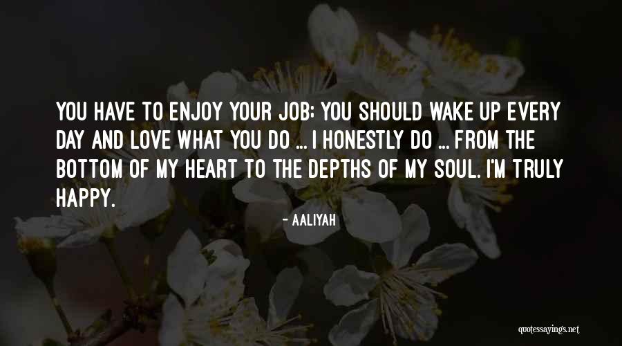 Wake Up To Enjoy The Day Quotes By Aaliyah Wake Up To Enjoy The Day Quotes By Aaliyah