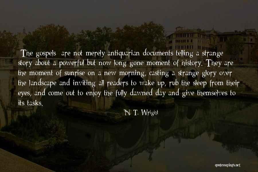 Wake Up To Enjoy The Day Quotes By N. T. Wright Wake Up To Enjoy The Day Quotes By N. T. Wright