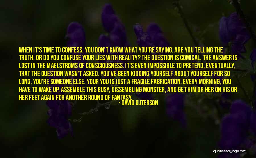 Wake Up To Reality Quotes By David Guterson Wake Up To Reality Quotes By David Guterson