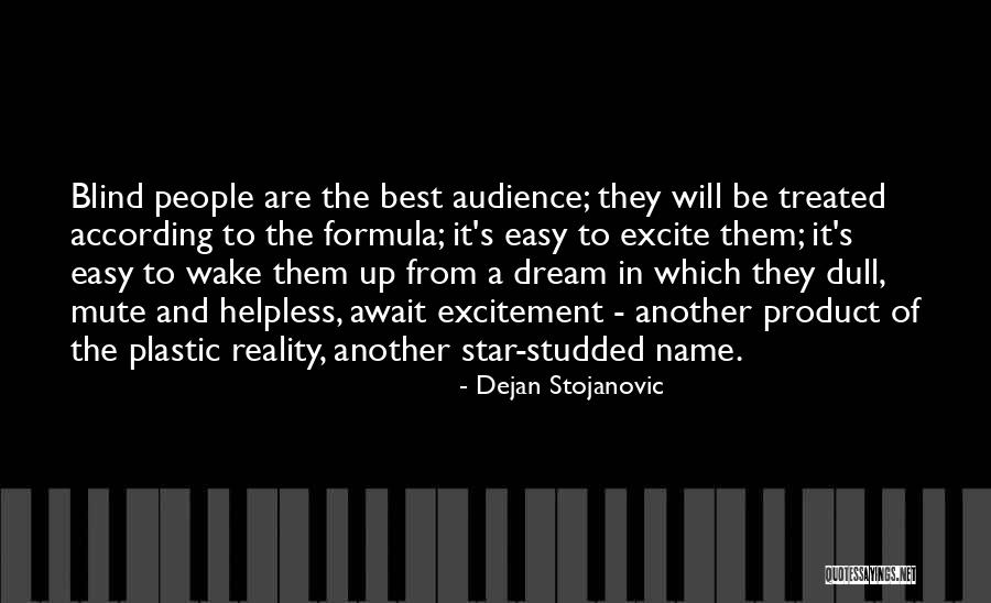 Wake Up To Reality Quotes By Dejan Stojanovic Wake Up To Reality Quotes By Dejan Stojanovic