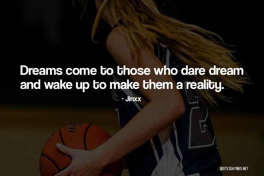 Wake Up To Reality Quotes By Jinxx