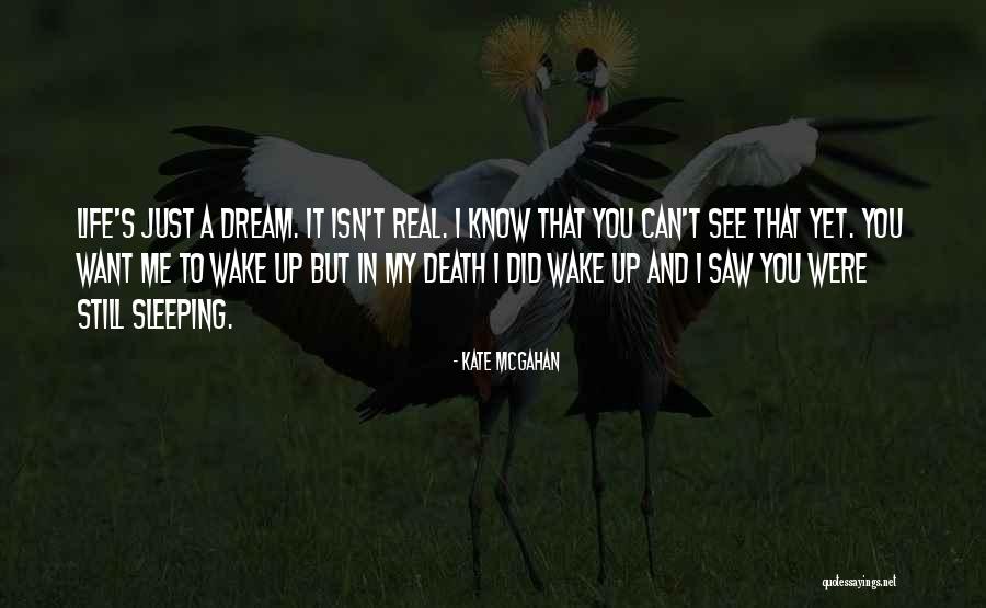 Wake Up To Reality Quotes By Kate McGahan Wake Up To Reality Quotes By Kate McGahan