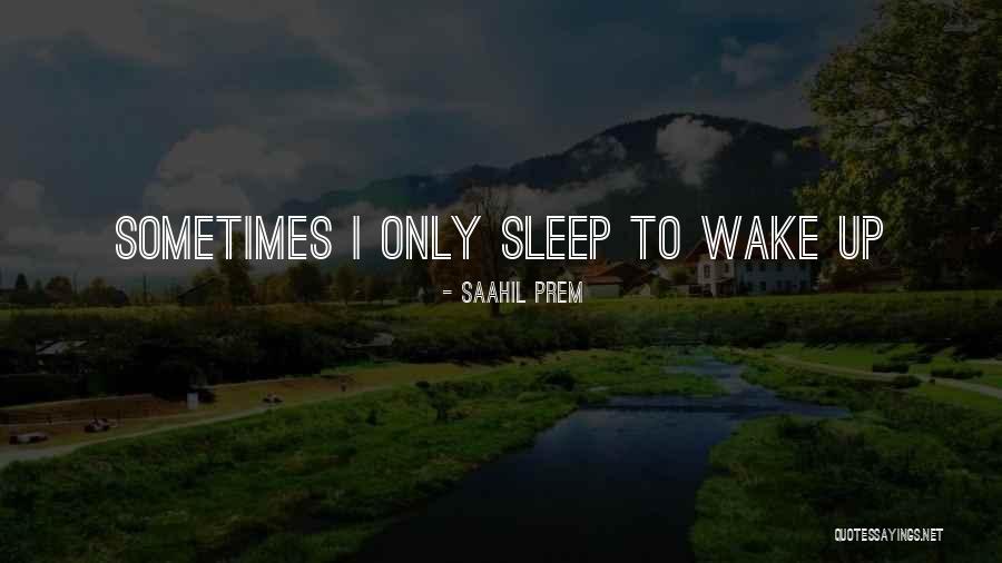 Wake Up To Reality Quotes By Saahil Prem Wake Up To Reality Quotes By Saahil Prem