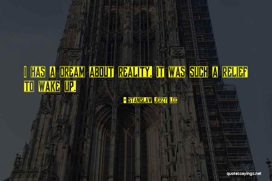 Wake Up To Reality Quotes By Stanislaw Jerzy Lec Wake Up To Reality Quotes By Stanislaw Jerzy Lec