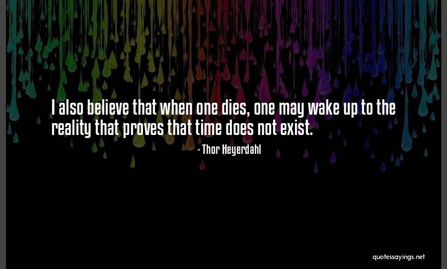 Wake Up To Reality Quotes By Thor Heyerdahl Wake Up To Reality Quotes By Thor Heyerdahl
