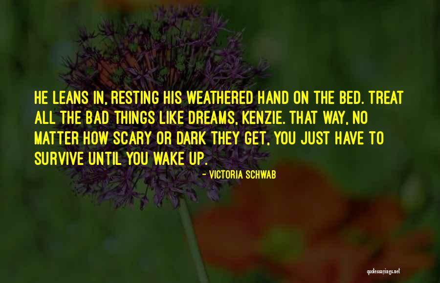 Wake Up To Reality Quotes By Victoria Schwab Wake Up To Reality Quotes By Victoria Schwab